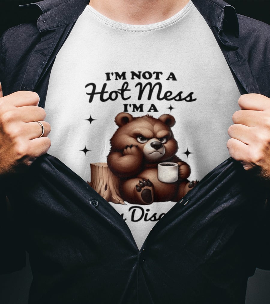 Bear I'm Not A Hot Mess I'm A Spicy Disaster Coffee Cute T-Shirt