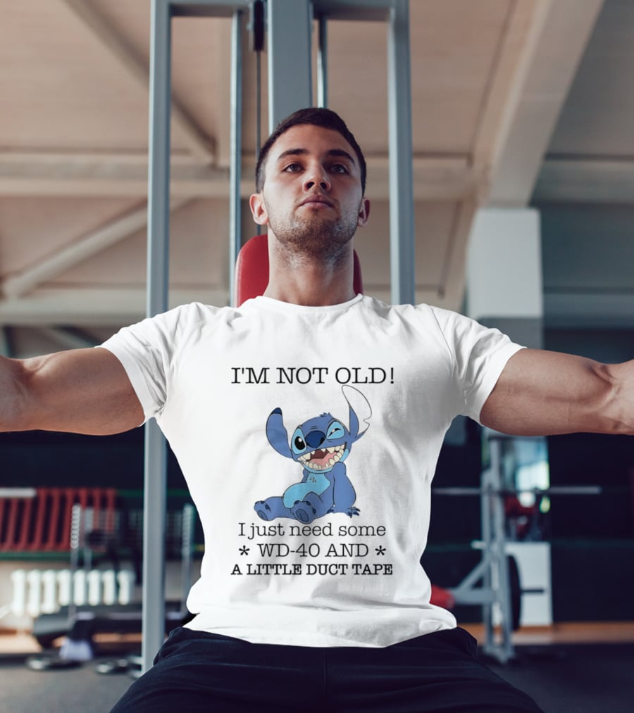 I'm Not Old Just Need WD 40 And Duct Tape Stitch T-Shirt