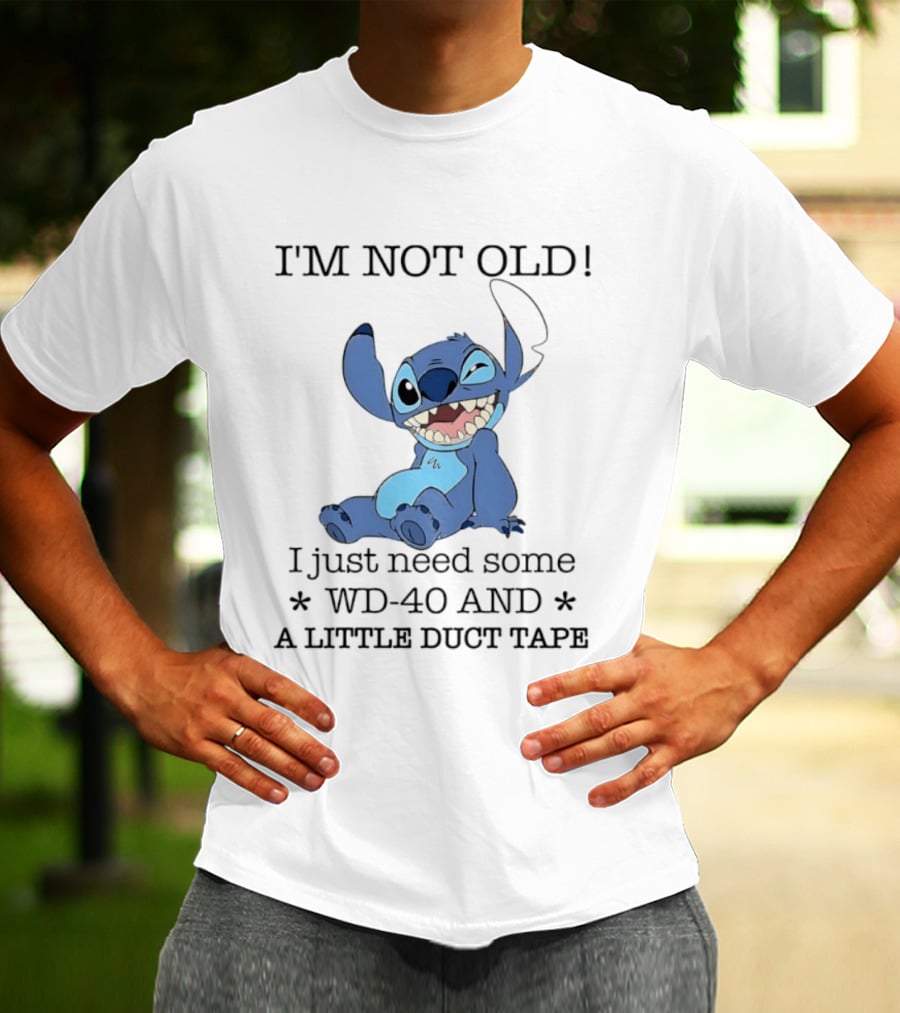 I'm Not Old Just Need WD 40 And Duct Tape Stitch T-Shirt