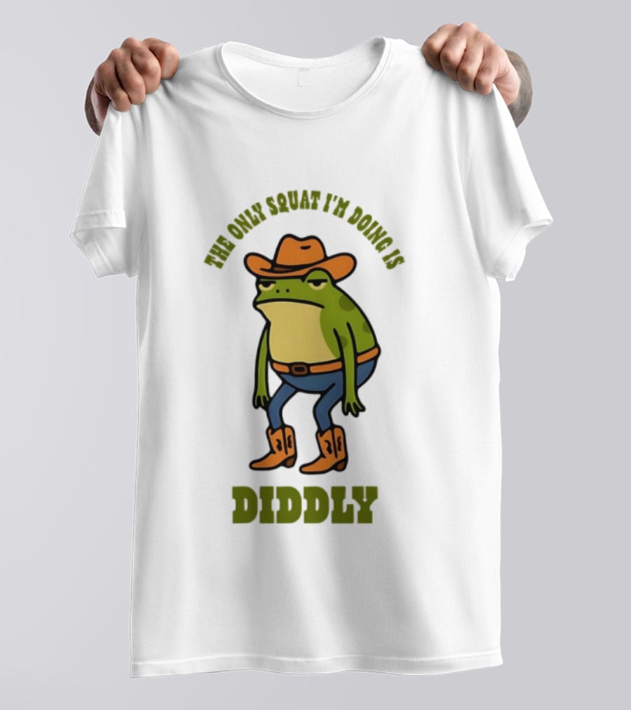 Cowboy Frog The Only Squat I'm Doing Is Diddly T-Shirt