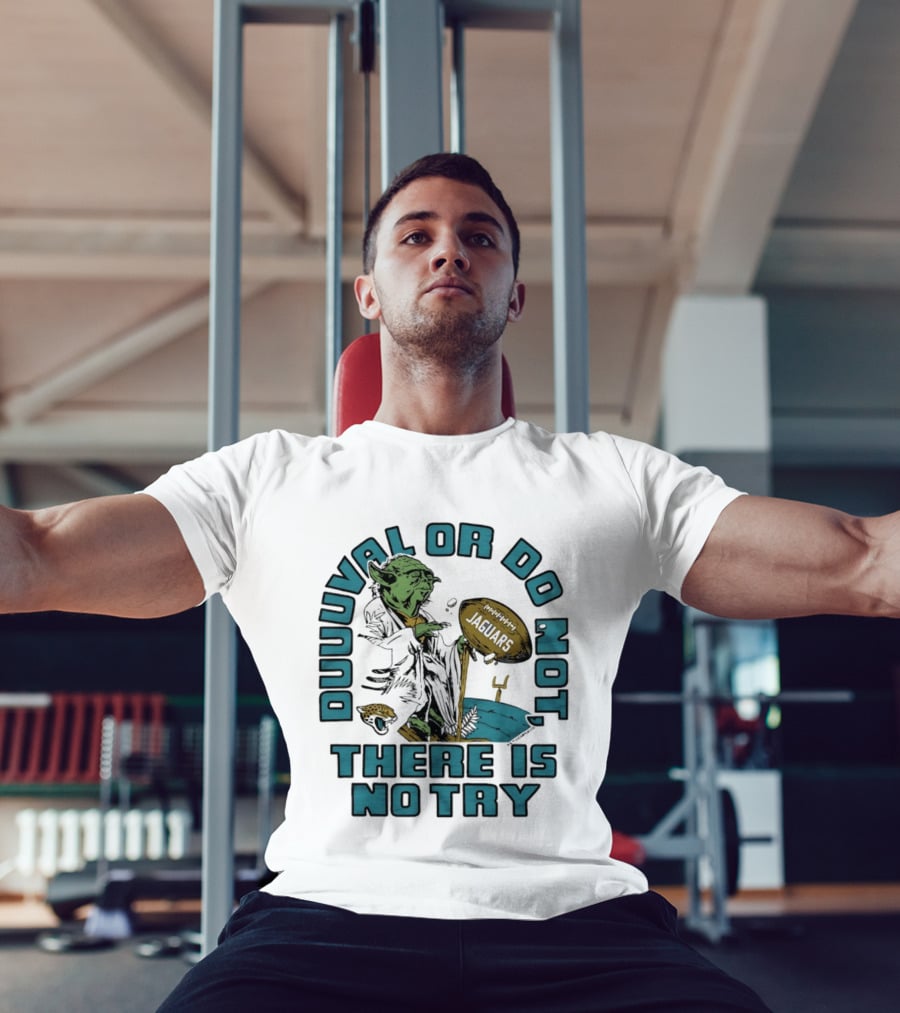 Duuuval Or Do Not There Is No Try Yoda Jacksonville Jaguars T-Shirt