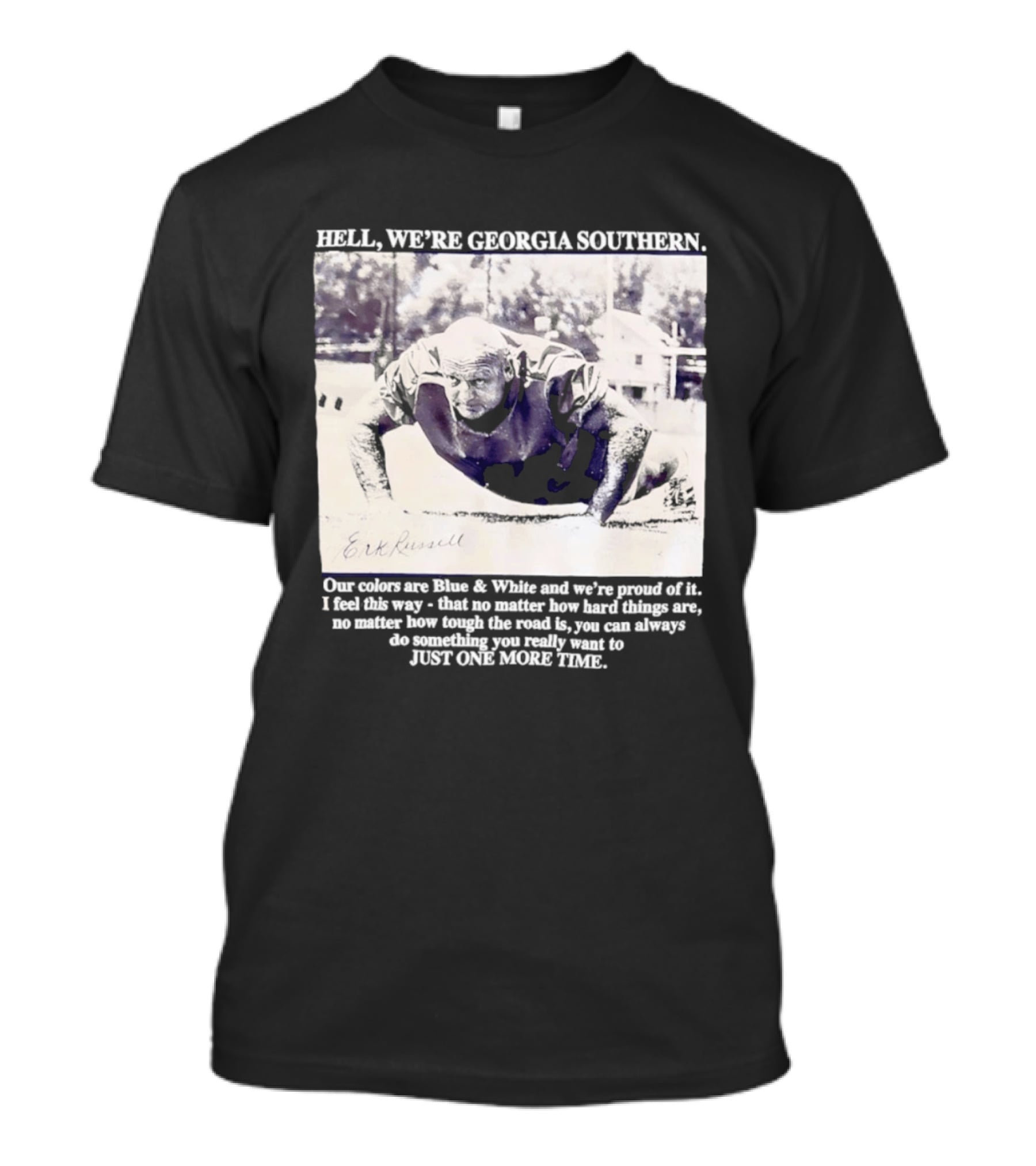 Hell We're Georgia Southern Erk Russell Just One More Time T-Shirt