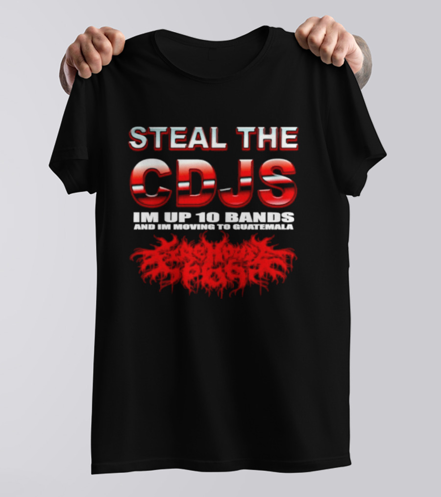 Steal The Cdjs Im Up 10 Bands Moving To Guatemala Red T-Shirt