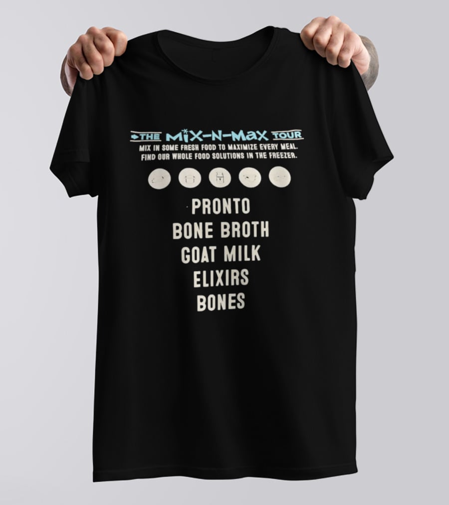 The Mix N Max Tour Pronto Bone Broth Goat Milk Elixirs Bones Whole Food Solutions T-Shirt