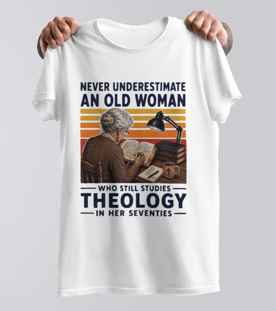 Never Underestimate An Old Woman Who Studies Theology In Her Seventies With Books And Lamp T-Shirt