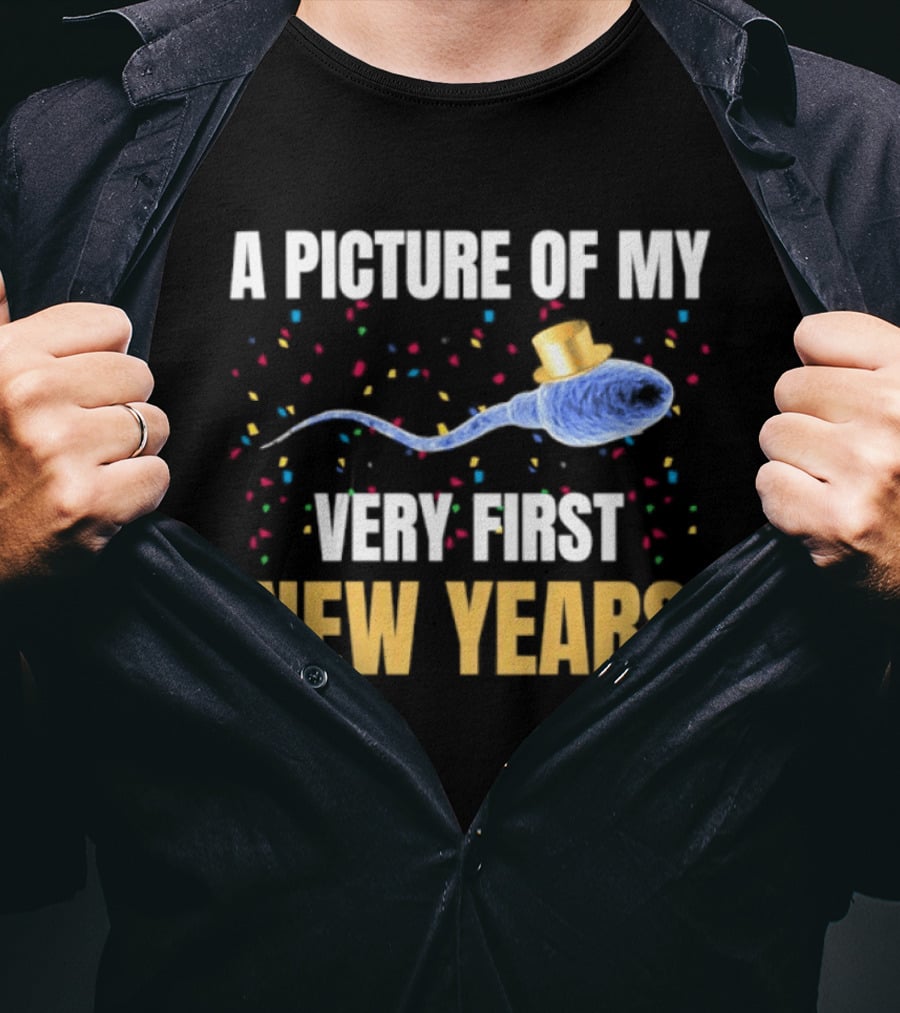 A Picture Of My Very First New Years Sperm Celebration T-Shirt