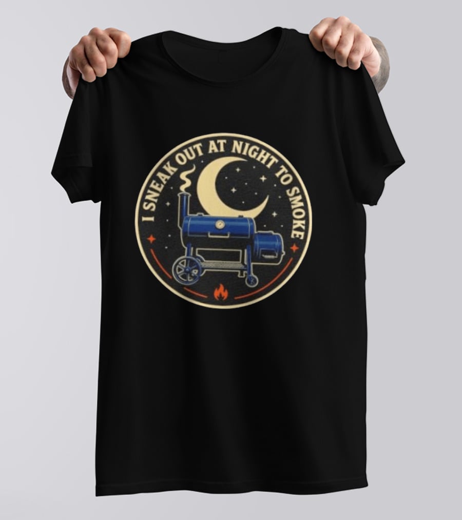 BBQ Smoker Grill Moonlit Night Adventure I Sneak Out At Night To Smoke T-Shirt