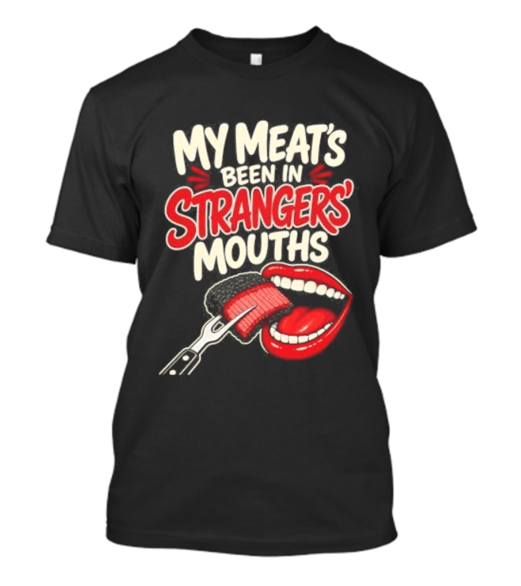 My Meat's Been In Strangers' Mouths BBQ Grill Master Humor Cooking Grill Chef T-Shirt