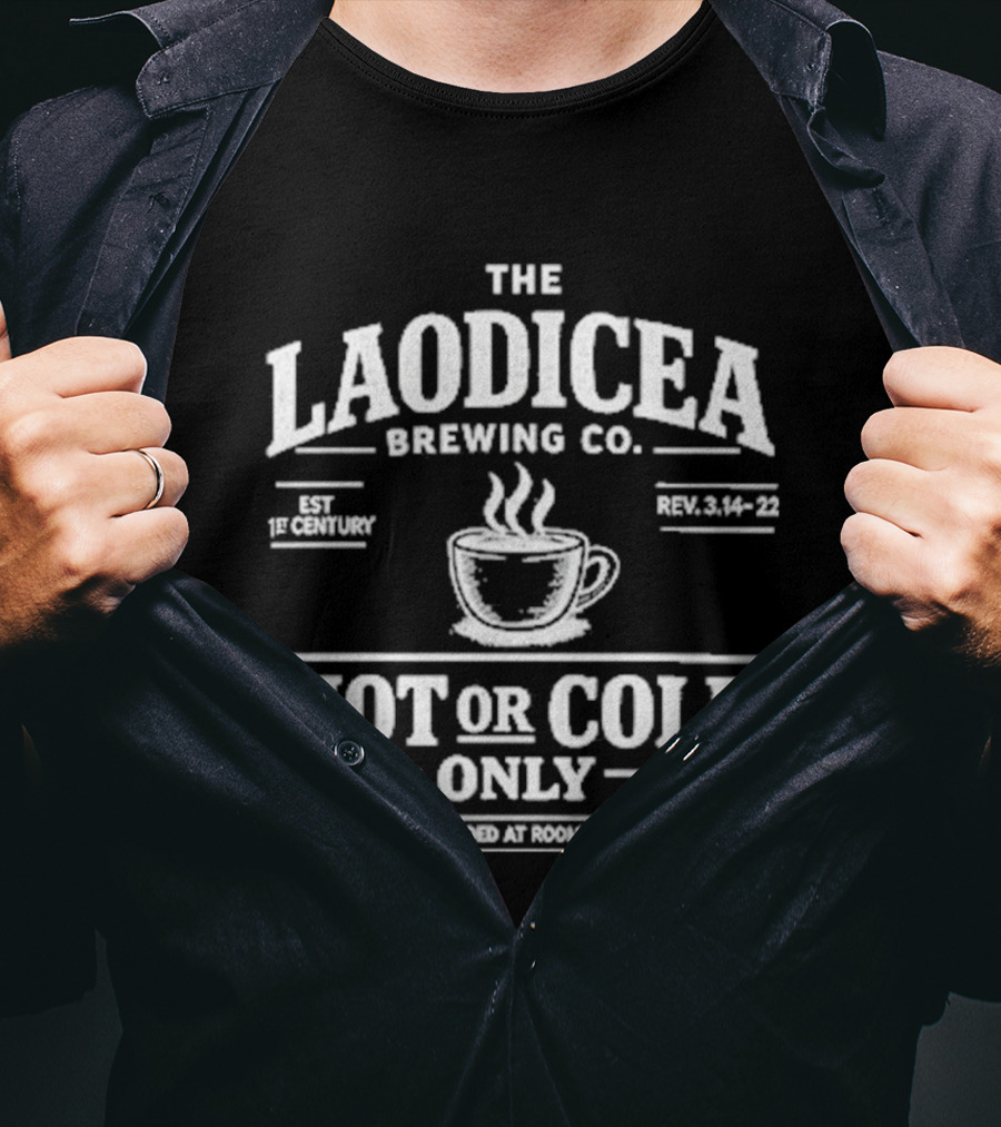 The Laodicea Brewing Co Hot Or Cold Only Brew Lukewarm Warning T-Shirt