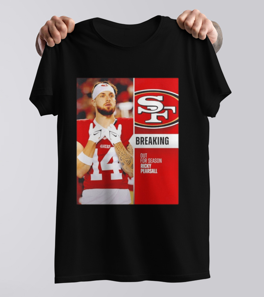 San Francisco 49ers Breaking News Ricky Pearsall Out For Season T-Shirt