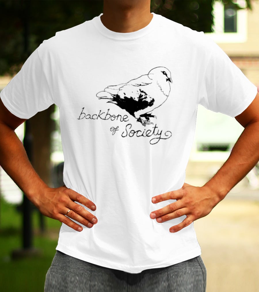 Backbone Of Society Pigeon Bird T-Shirt