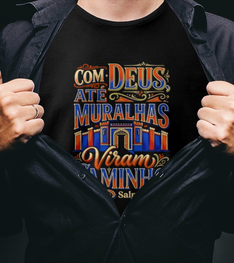 Com Deus Até Muralhas Viram Caminho Salmo 18 29 Biblical Inspiration Faithful Trust Destiny T-Shirt
