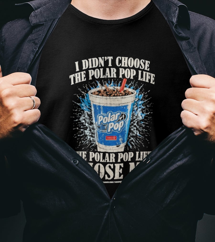 I Didn't Choose The Polar Pop Life Circle K Drink Chose Me T-Shirt