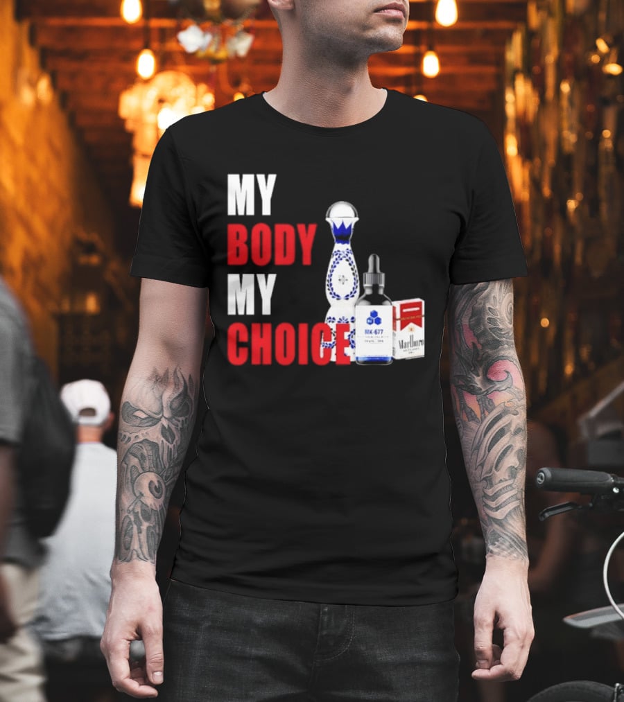 My Body My Choice Tequila MK 677 Marlboro T-Shirt