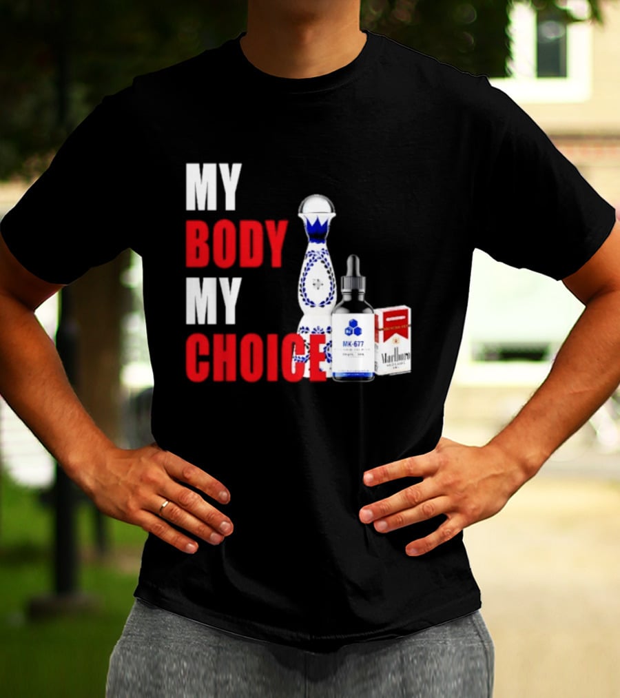 My Body My Choice Tequila MK 677 Marlboro T-Shirt