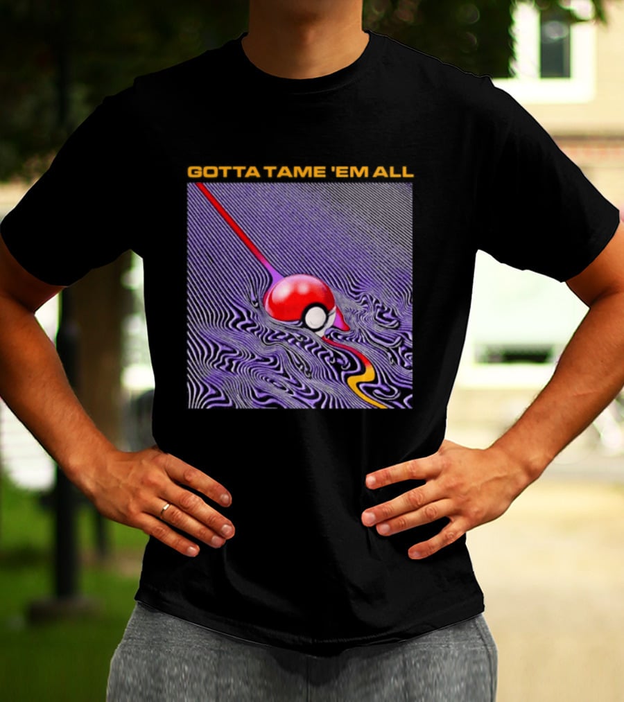 Gotta Tame 'Em All Pokemon Pokeball Gaming Psychedelic Wave T-Shirt
