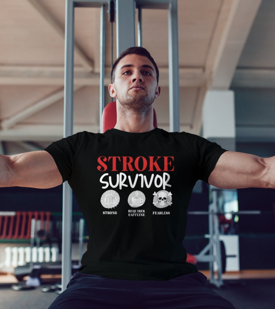 Stroke Survivor Strong Requires Caffeine Fearless T-Shirt