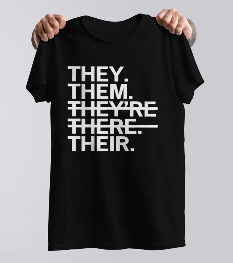 They Them They're There Their T-Shirt