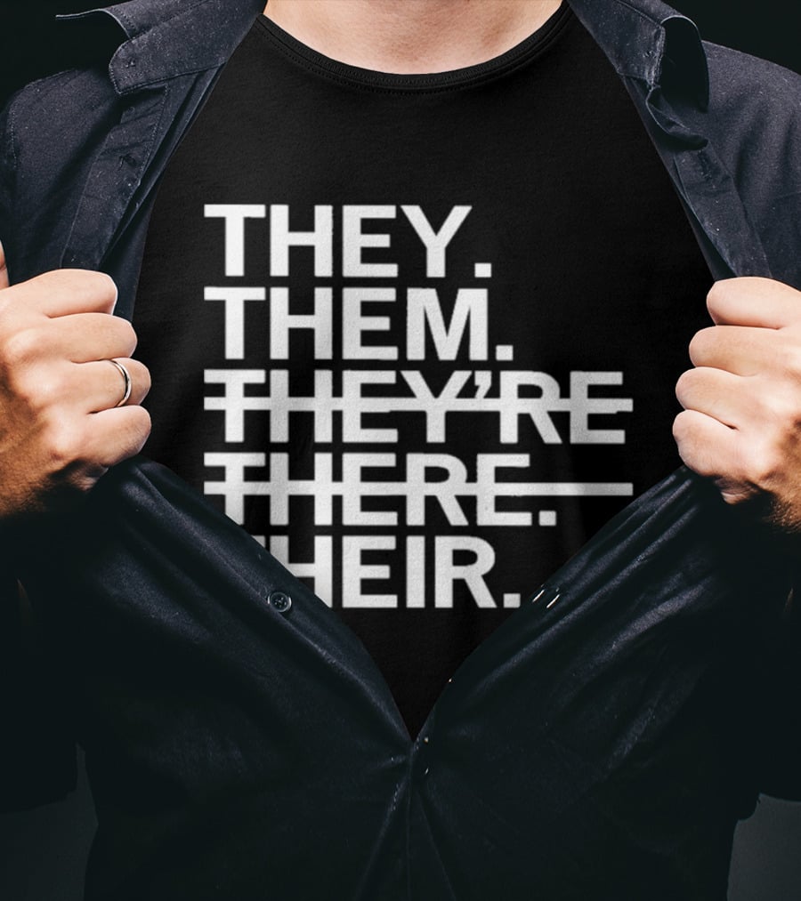 They Them They're There Their T-Shirt