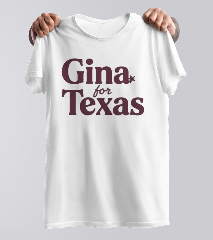 Gina For Texas Star Symbol Iconic Message T-Shirt