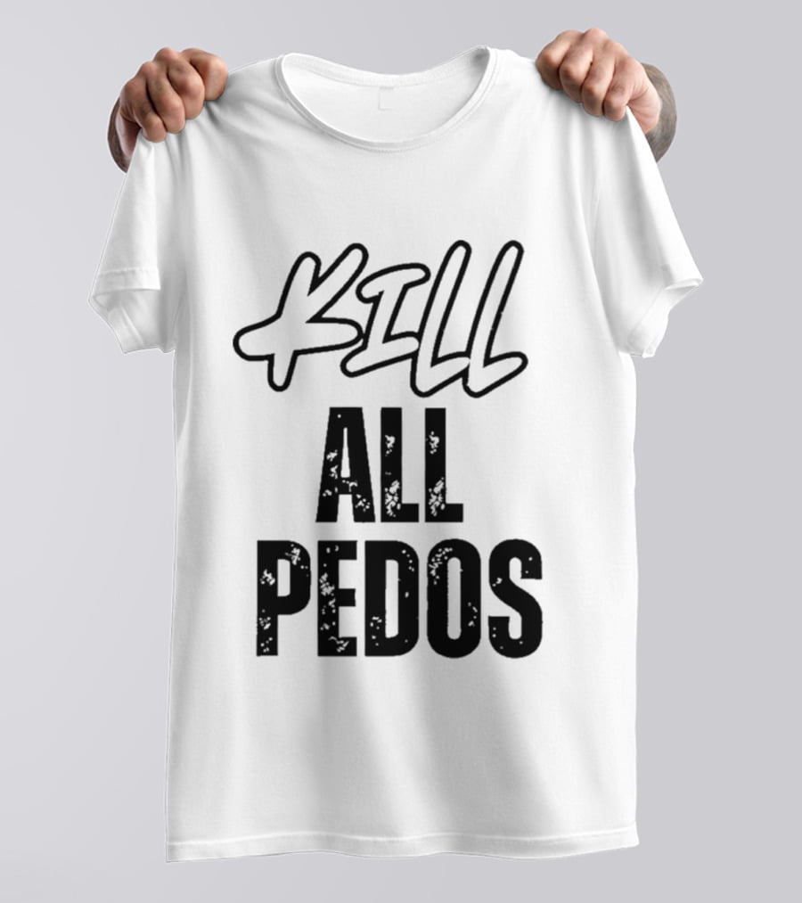 MajToure999 Kill All Pedos T-Shirt