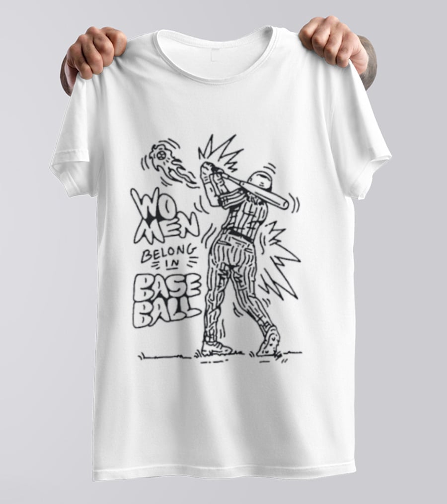 Women Belong In Baseball Bold Statement With Baseball Player T-Shirt