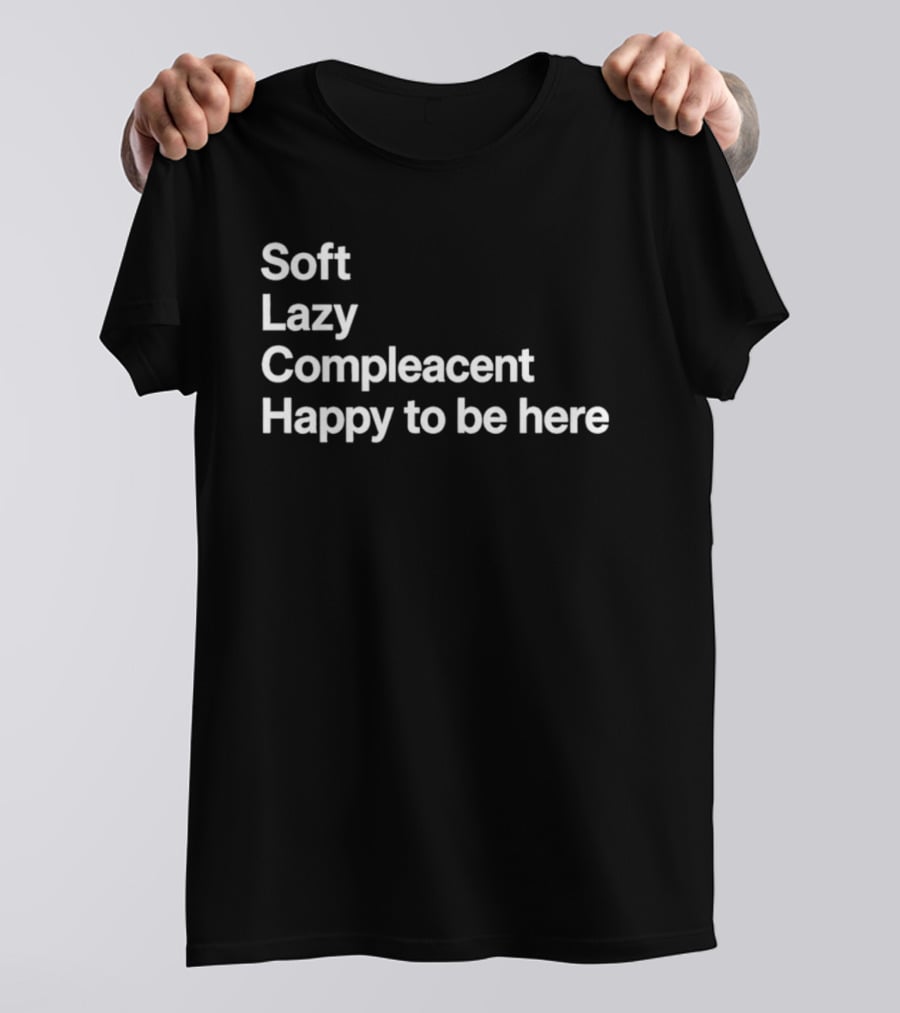 Grayson Waller Soft Lazy Complacent Happy To Be Here Compleacent T-Shirt