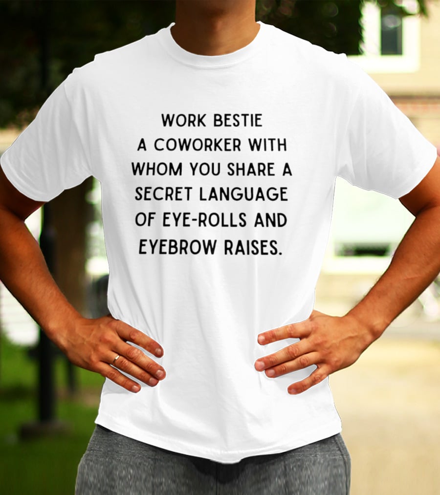Work Bestie Coworker Secret Language Eye Rolls Eyebrow Raises T-Shirt