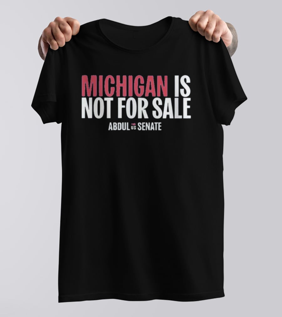 Michigan Is Not For Sale Abdul For Senate T-Shirt