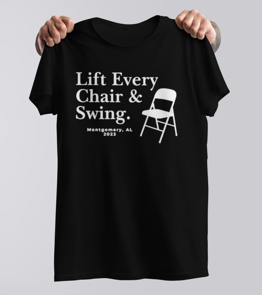 Lift Every Chair And Swing Montgomery AL 2023 T-Shirt