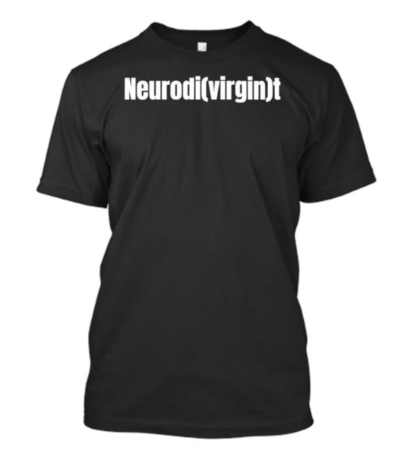Neurodivirgin Clever Wordplay Humor T-Shirt