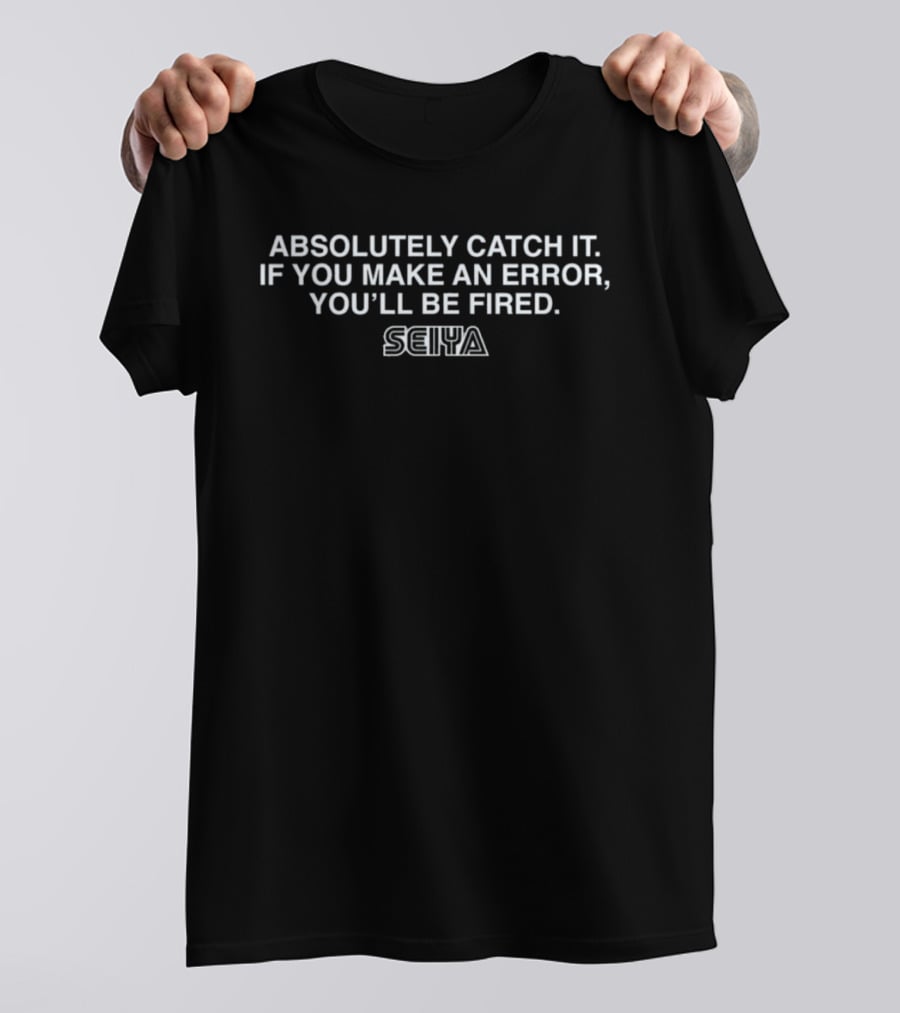 Absolutely Catch It Seiya Suzuki Make An Error You'll Be Fired T-Shirt