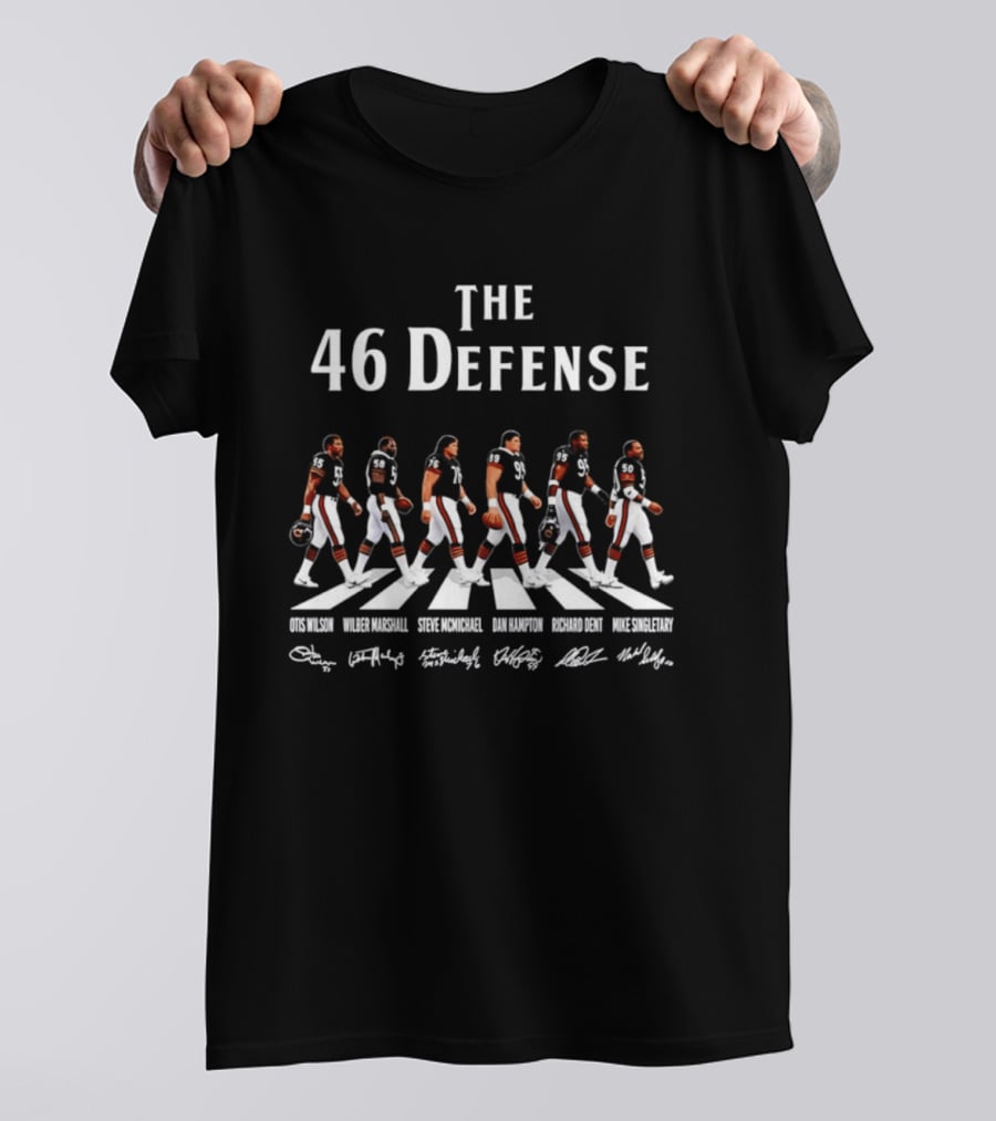 The 46 Defense Chicago Bears Otis Wilson Wilber Marshall Steve McMichael Dan Hampton Richard Dent Players Crossing Signatures T-Shirt