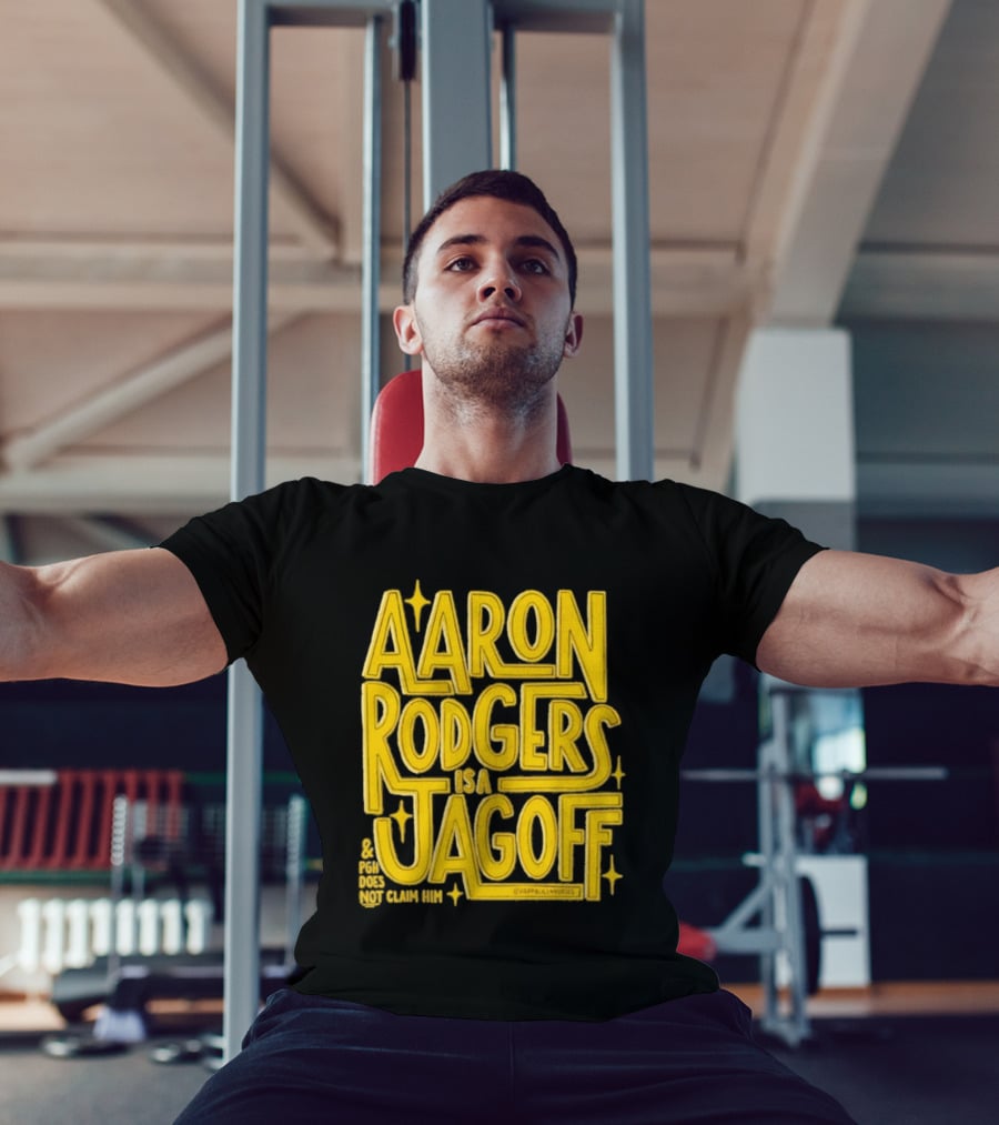 Aaron Rodgers Is A Jagoff Pota Does Not Claim Him T-Shirt