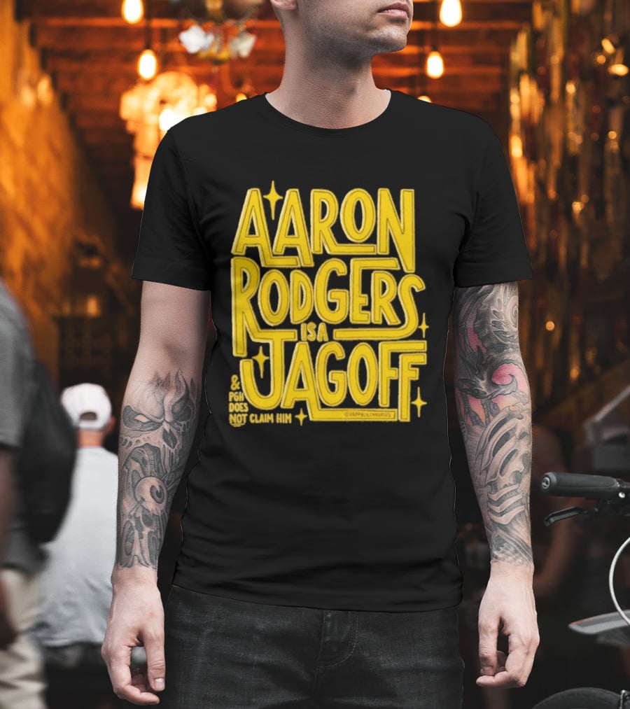 Aaron Rodgers Is A Jagoff Pota Does Not Claim Him T-Shirt