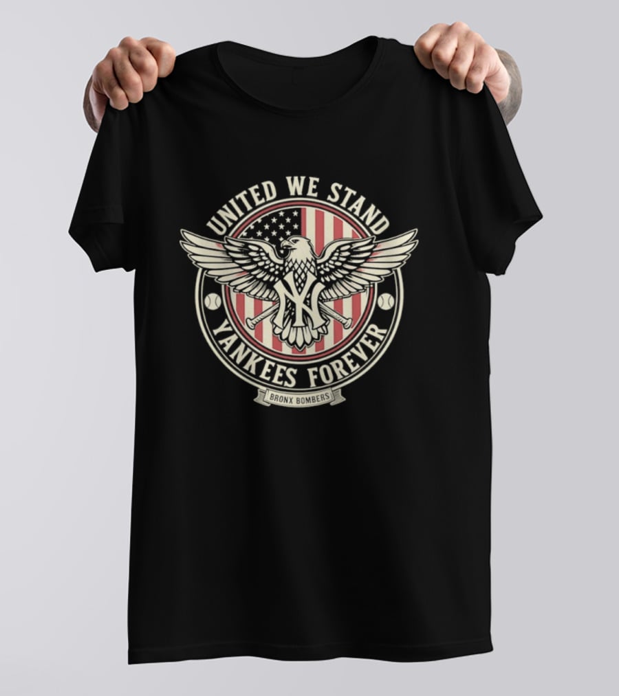 United We Stand Yankees Forever Bronx Bombers Eagle Emblem American Flag T-Shirt