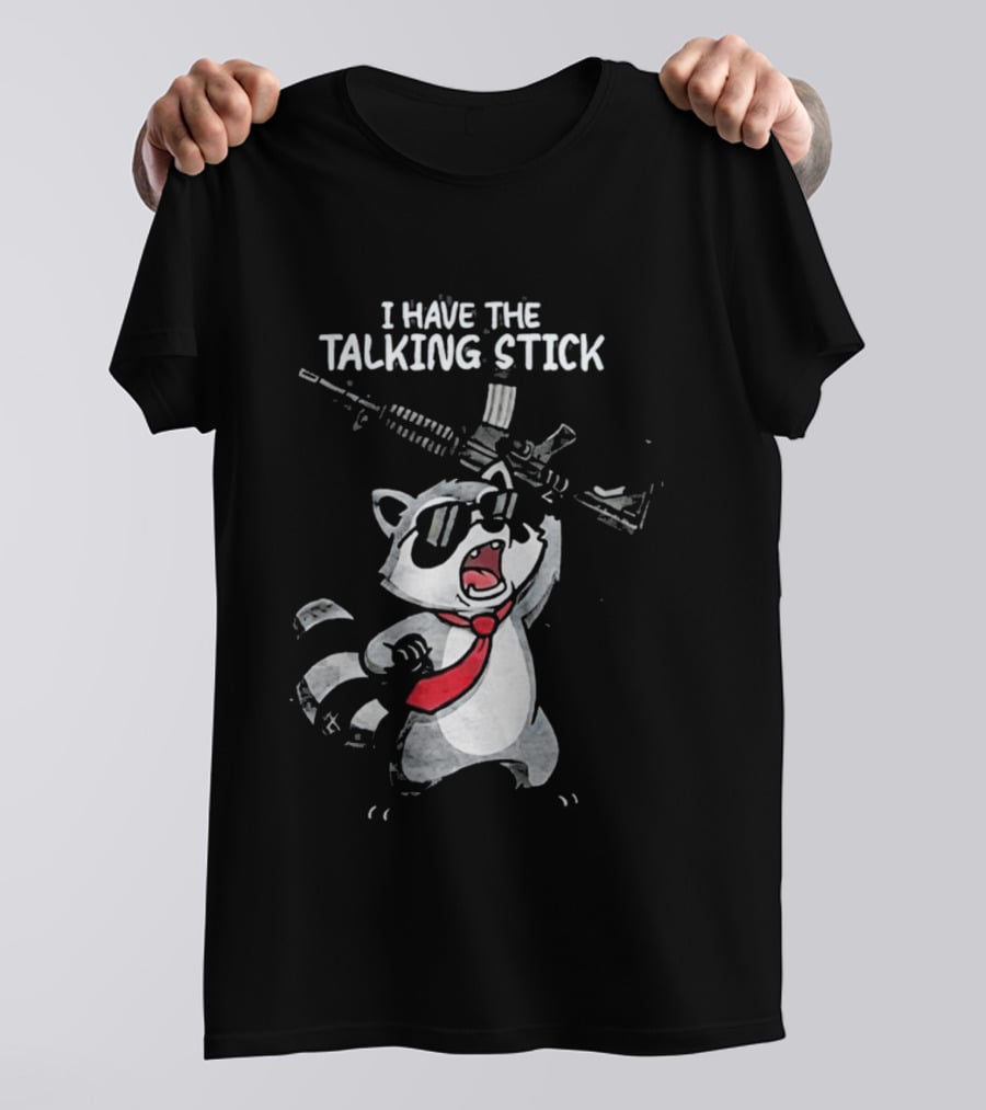 Raccoon Holding Rifle I Have The Talking Stick T-Shirt