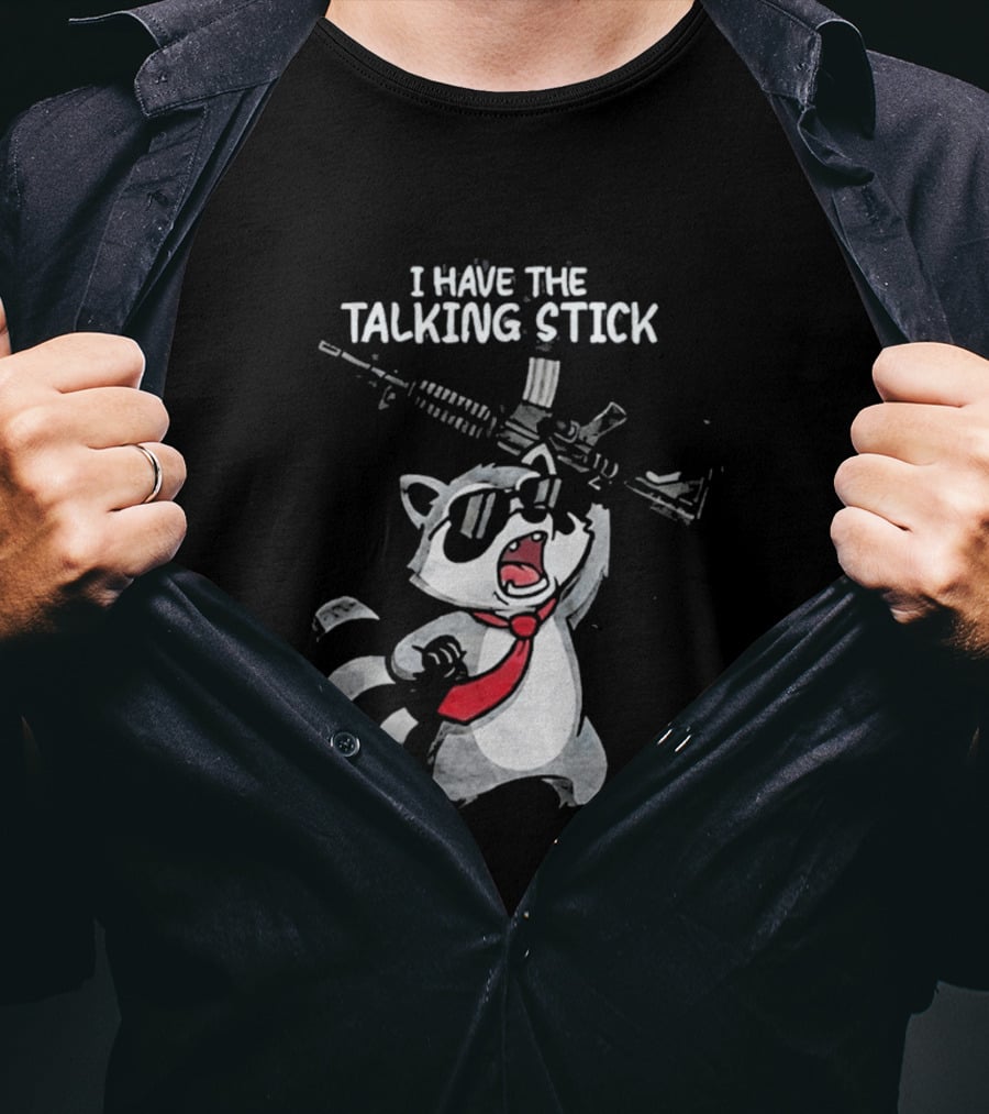 Raccoon Holding Rifle I Have The Talking Stick T-Shirt