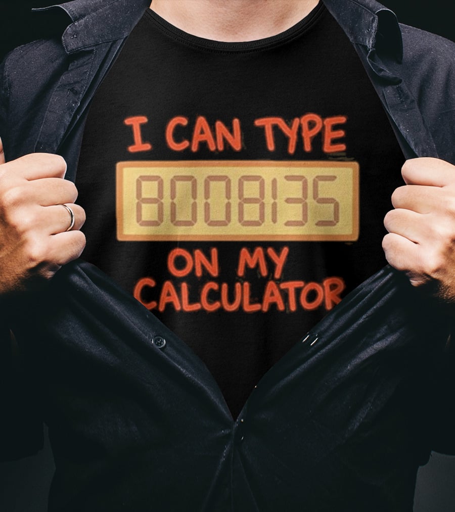 I Can Type 8008135 On My Calculator Retro Calculator Humor T-Shirt