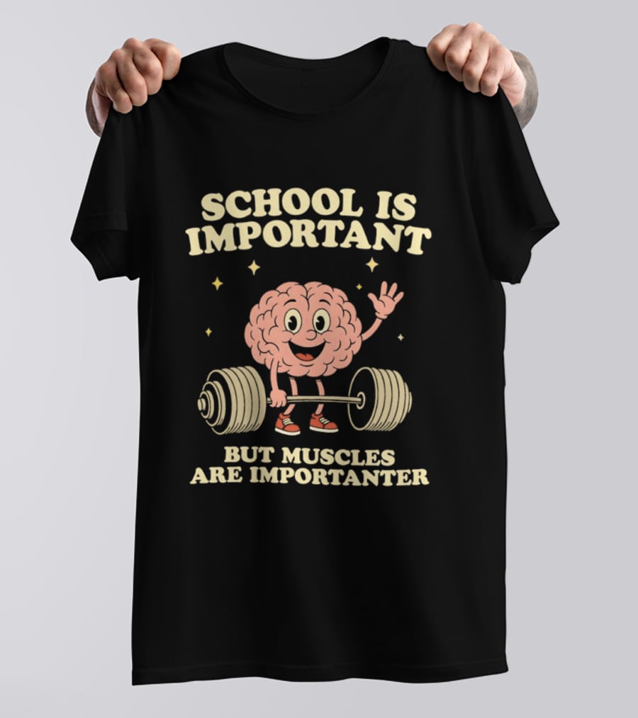 School Is Important But Muscles Are Importanter Cartoon Brain Lifting Weights T-Shirt