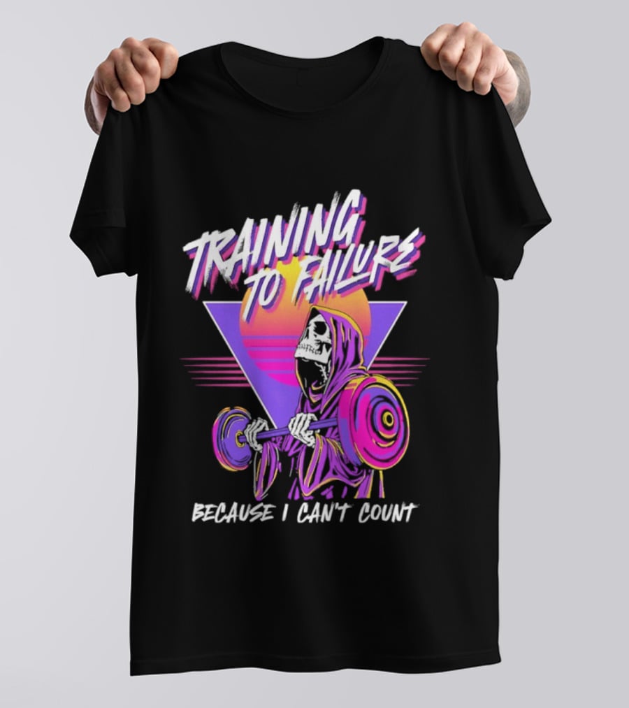 Training To Failure Because I Can't Count Gym Weightlifting Skeleton T-Shirt
