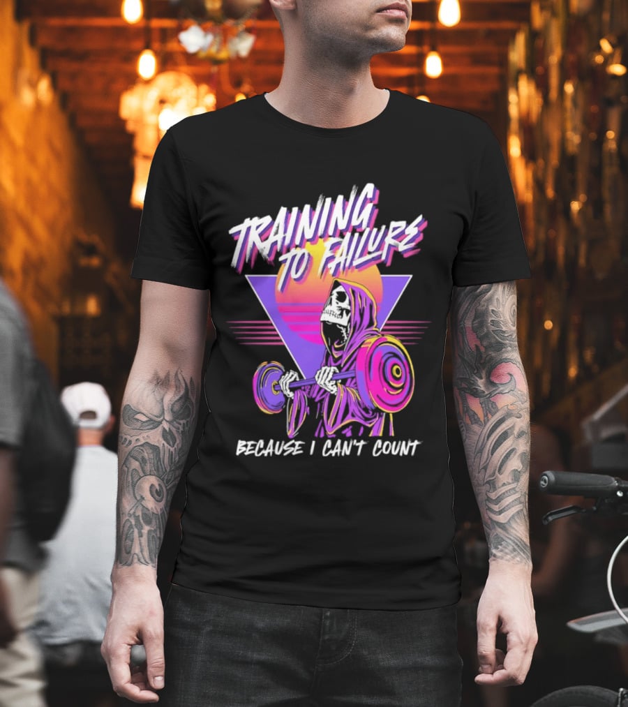 Training To Failure Because I Can't Count Gym Weightlifting Skeleton T-Shirt