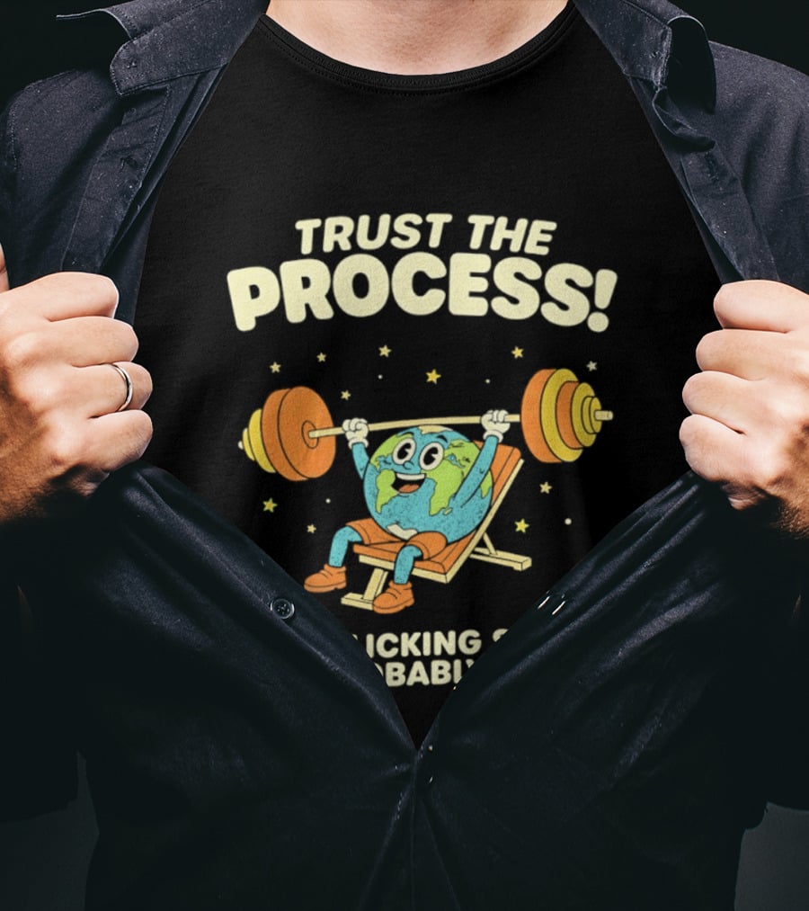 Trust The Process Earth Weightlifting Humor That Clicking Sound Is Probably Fine T-Shirt