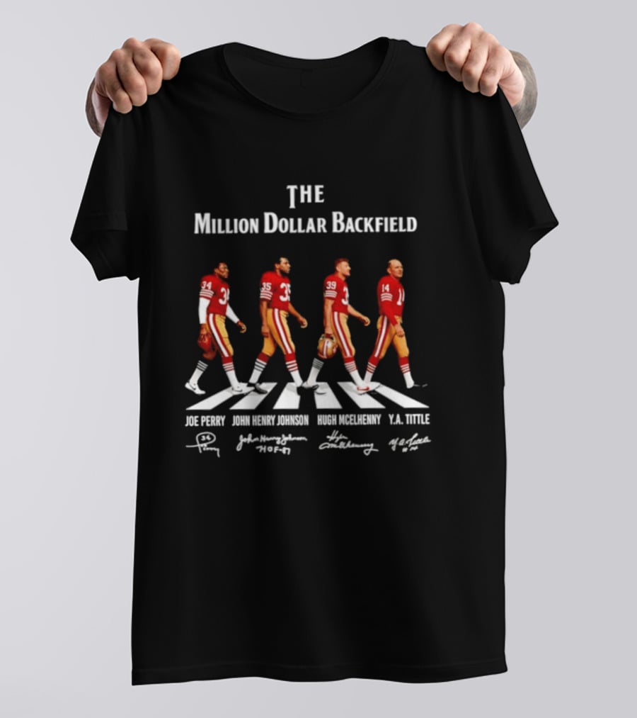 The Million Dollar Backfield Joe Perry John Henry Johnson Hugh McElhenny Y.A. Tittle SF 49ers Legendary Signatures T-Shirt