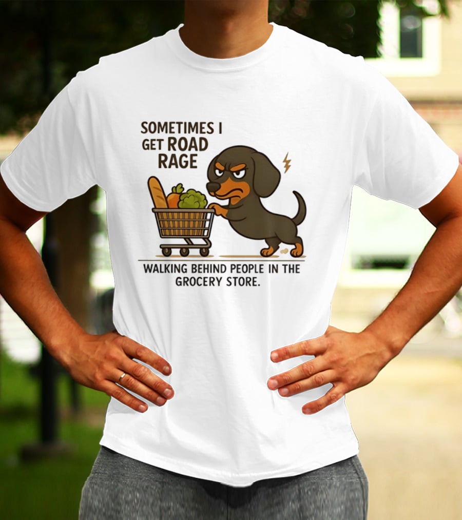 Dachshund Road Rage Walking Behind People In Grocery Store T-Shirt