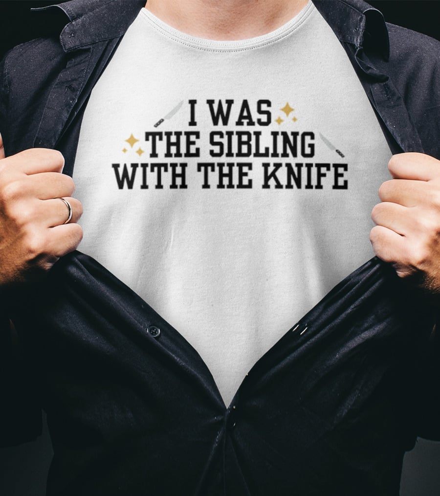 I Was The Sibling With The Knife Funny Family Humor T-Shirt