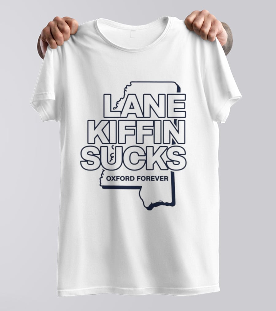 Lane Kiffin Sucks Oxford Forever Ole Miss Rebels Football Mississippi T-Shirt