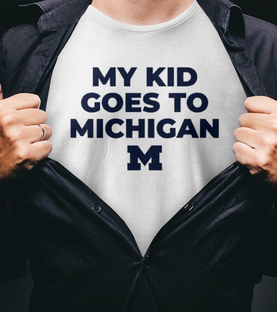 My Kid Goes To Michigan Wolverines 2026 NCAA T-Shirt