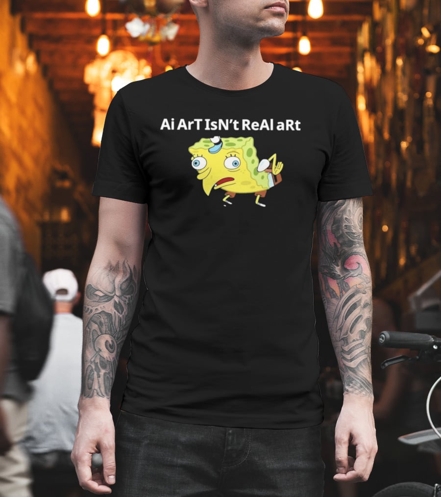 Ai ArT IsN't ReAl ARt Mocking Meme T-Shirt