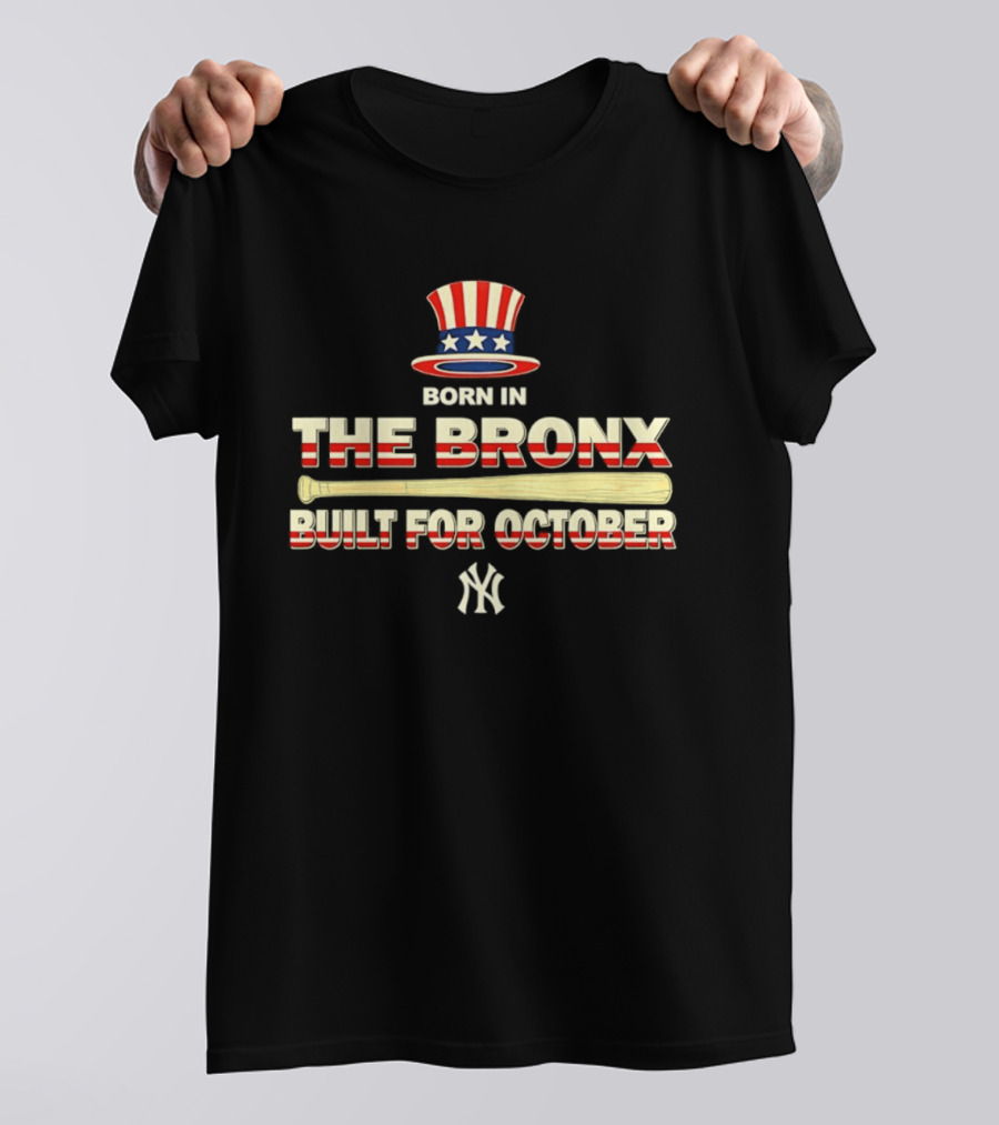 Born In The Bronx Built For October New York Yankees T-Shirt